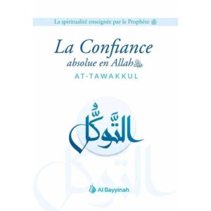 LA CONFIANCE ABSOLUE EN ALLAH (AT-TAWAKKUL) - AL BAYYINAH – Image 2