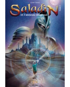 SALADIN TOME 1 - REMONTER LE TEMPS, RENCONTRER L'HISTOIRE - LYESS CHACAL - ORYMS