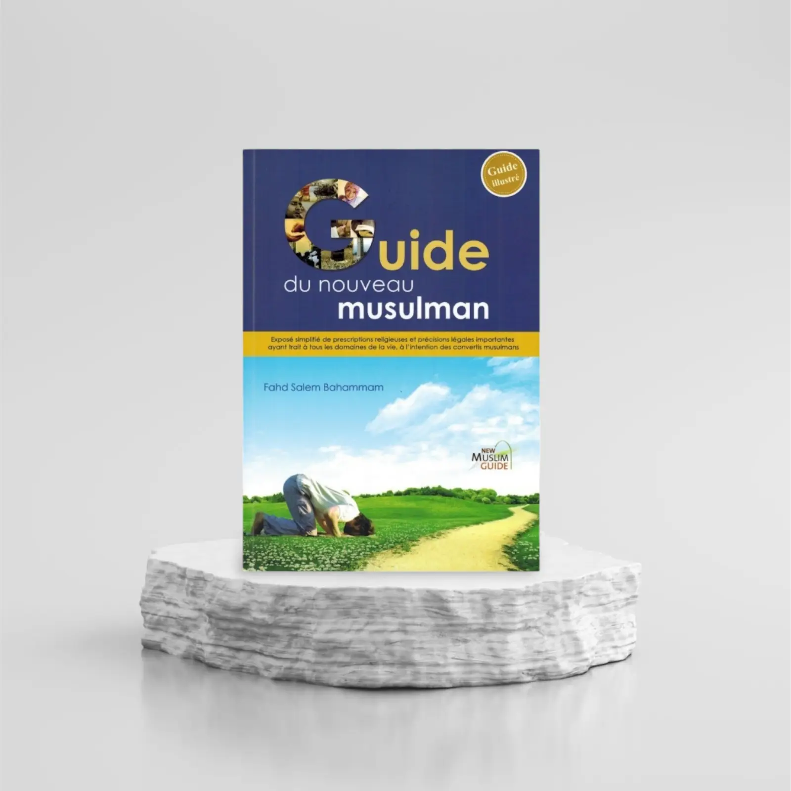 1000085105.png LE GUIDE DU NOUVEAU MUSULMAN - FAHD SALEM BAHAMMAM - NEW MUSLIM GUIDE – Image 1