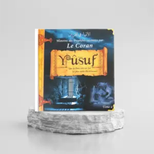 HISTOIRES DES PROPHÈTES RACONTÉES PAR LE CORAN : YOUCEF - TOME 4