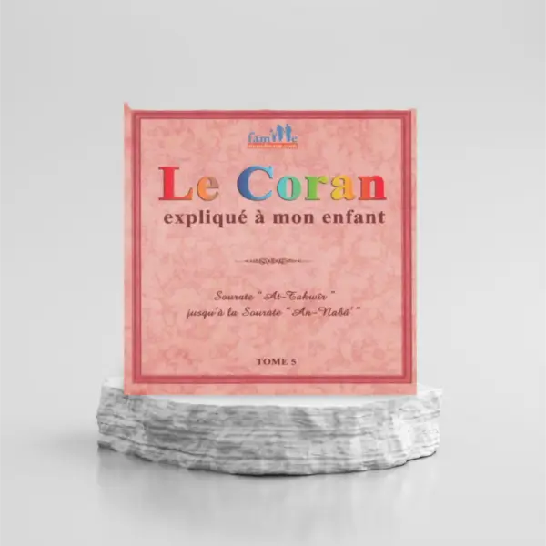 LE CORAN EXPLIQUÉ À MON ENFANT - TOME 5 - PIXELGRAF - EDITIONS SANA