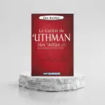 Le califat de Uthmân Ibn Affân le troisième calife de l'islam